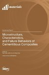 Microstructure, Characteristics, and Failure Behaviors of Cementitious Composites