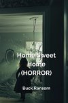 Home Sweet  Home  (HORROR)