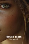 Flawed Teeth