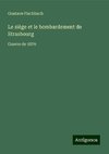 Le siège et le bombardement de Strasbourg