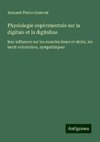 Physiologie expérimentale sur la digitale et la digitaline