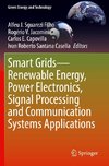 Smart Grids¿Renewable Energy, Power Electronics, Signal Processing and Communication Systems Applications