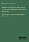 Rapports du Conseil d'état au Grand conseil de la république et canton de Neuchâtel