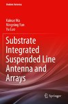 Substrate Integrated Suspended Line Antenna and Arrays