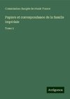 Papiers et correspondance de la famille impériale