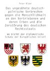 Das ungesühnte deutsch-polnische Verbrechen gegen die Menschlichkeit an den Vertriebenen und deren Erben und die Zerstörung des deutschen Rechtsstaats