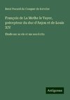 François de La Mothe le Vayer, précepteur du duc d'Anjou et de Louis XIV