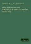 Étude expérimentale sur la métalloscopie et la métallothérapie du docteur Burq