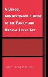 School Administrator's Guide to the Family and Medical Leave Act