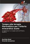 Tempo alla terapia fibrinolitica per l'infarto miocardico acuto