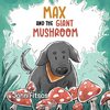 Max and the Giant Mushroom