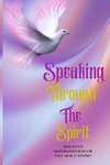 Speaking Through The Spirit - Ancient Information Of The Holy Spirit