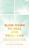 Slow Down to Heal and Truly Live