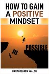 HOW TO GAIN A POSITIVE MINDSET