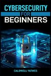 CYBERSECURITY FOR BEGINNERS