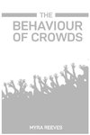 THE BEHAVIOUR OF CROWDS