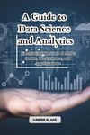 A Guide to Data Science and Analytics