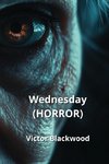 Wednesday (HORROR)