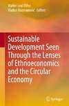 Sustainable Development Seen Through the Lenses of Ethnoeconomics and the Circular Economy