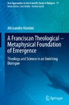 A Franciscan Theological-Metaphysical Foundation of Emergence