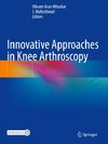 Innovative Approaches in Knee Arthroscopy