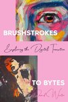 Brushstrokes to Bytes