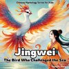 Jingwei - The Bird Who Challenged the Sea