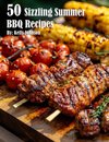 50 Sizzling Summer BBQ Recipes