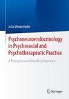 Psychoneuroendocrinology in Psychosocial and Psychotherapeutic Practice