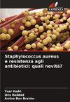 Staphylococcus aureus e resistenza agli antibiotici: quali novità?