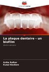 La plaque dentaire - un biofilm