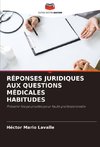 RÉPONSES JURIDIQUES AUX QUESTIONS MÉDICALES HABITUDES