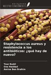 Staphylococcus aureus y resistencia a los antibióticos: ¿qué hay de nuevo?