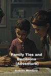 Family Ties and Decisions (Adventure)