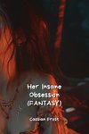 Her Insane Obsession  (FANTASY)