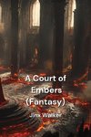 A Court of Embers  (Fantasy)