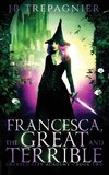 Francesca, The Great and Terrible