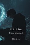 Ruin A Boy (Paranormal)