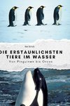 Die erstaunlichsten Tiere im Wasser