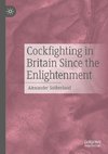 Cockfighting in Britain Since the Enlightenment