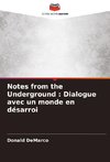 Notes from the Underground : Dialogue avec un monde en désarroi