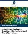 Islamische Baukunst: Traditionelle Struktur und Transformation