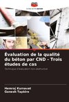 Évaluation de la qualité du béton par CND - Trois études de cas