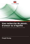 Une recherche de plaisir, d'amour ou d'égalité