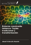 Entorno construido islámico: Tejido tradicional y transformación