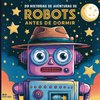 20 historias de aventuras de robots antes de dormir