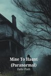 Mine To  Haunt  (Paranormal)