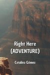 Right Here (ADVENTURE)