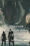 Mates with Three Giant  Beasts (Fantasy)