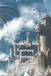 Breaking the Fantasy (Fantasy)